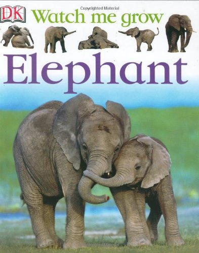Elephant Watch Me Grow By Dk Publishing Dk Children 9780756611552 Glassfrogbooks