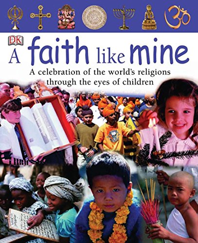 Imagen de archivo de A Faith Like Mine : A Celebration of the World's Religions--Seen Through the Eyes of Children a la venta por Better World Books: West
