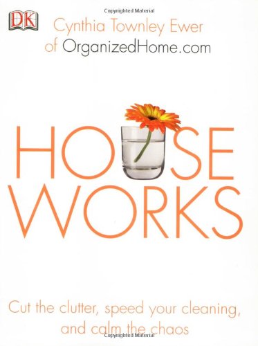 Stock image for Houseworks: Cut the Clutter, Speed Your Cleaning and Calm the Chaos for sale by Discover Books