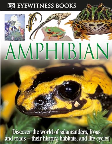 Stock image for DK Eyewitness Books: Amphibian : Discover the World of Frogs, Toads, Newts, and Salamanders--Their Habitats, and L for sale by Better World Books