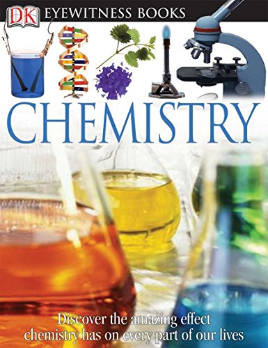 Beispielbild fr DK Eyewitness Books: Chemistry: Discover the Amazing Effect Chemistry Has on Every Part of Our Lives zum Verkauf von SecondSale