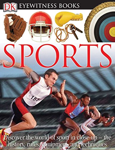 9780756613907: DK Eyewitness Books: Sports: Discover the World of Sport in Close-up the History, Rules, Equipment and Techni