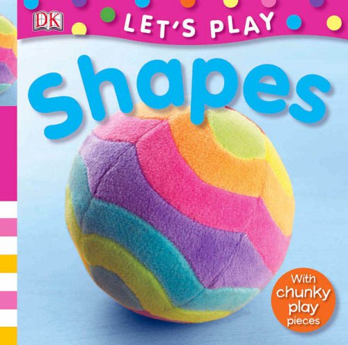 9780756616991: Let's Play Shapes [With Chunky Play Pieces]