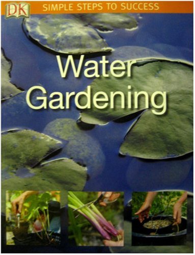 Beispielbild fr Water Gardening (SIMPLE STEPS TO SUCCESS) zum Verkauf von HPB-Diamond