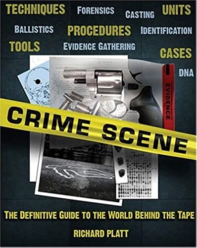 Crime Scenes: The Ultimate Guide to Forensic Science