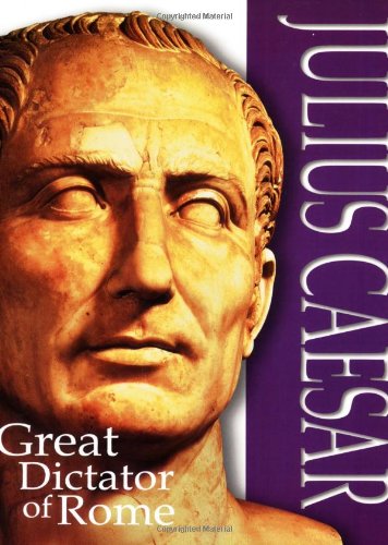 Imagen de archivo de Julius Caesar : Great Dictator of Rome a la venta por Better World Books