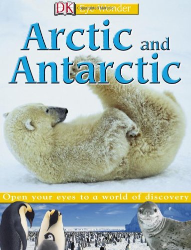 9780756619800: Arctic and Antartic (Eye Wonder) (Dk Eye Wonder)