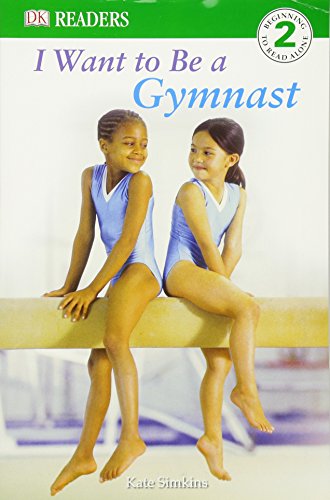 9780756620110: DK Readers L2: I Want to Be a Gymnast (DK Readers Level 2)