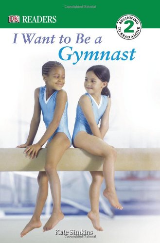 9780756620127: I Want to Be a Gymnast (Dk Readers, Level 2)