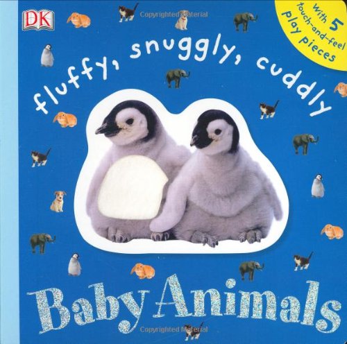 Fluffy, Snuggly, Cuddly Baby Animals (Touchables) - DK