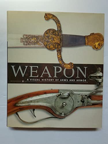 Beispielbild fr Weapon: A Visual History of Arms and Armor zum Verkauf von Ergodebooks