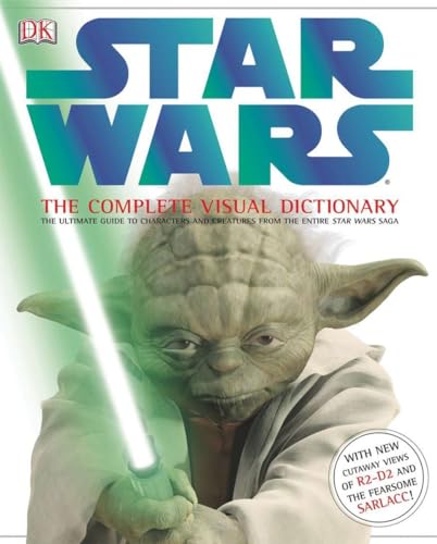 Imagen de archivo de Star Wars: The Complete Visual Dictionary - The Ultimate Guide to Characters and Creatures from the Entire Star Wars Saga a la venta por KuleliBooks