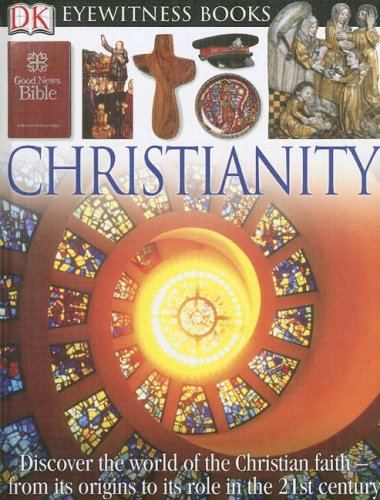 DK Eyewitness Books: Christianity (9780756622473) by Wilkinson, Philip; Tambini, Michael