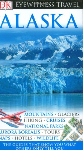 Stock image for Eyewitness Travel Guide - Alaska for sale by Better World Books