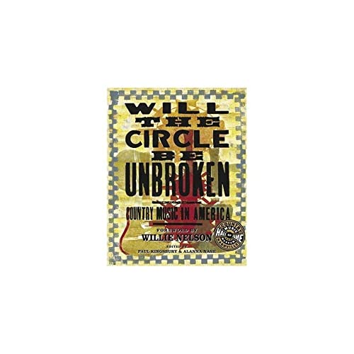 Stock image for Will the Circle Be Unbroken : Country Music in America for sale by Better World Books