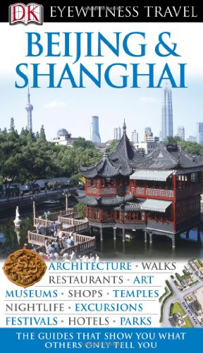 Imagen de archivo de Beijing & Shanghai (Eyewitness Travel Guides) a la venta por BookHolders