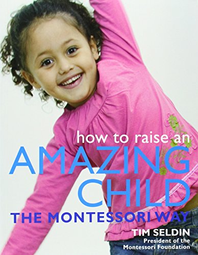 9780756625054: How to Raise an Amazing Child the Montessori Way