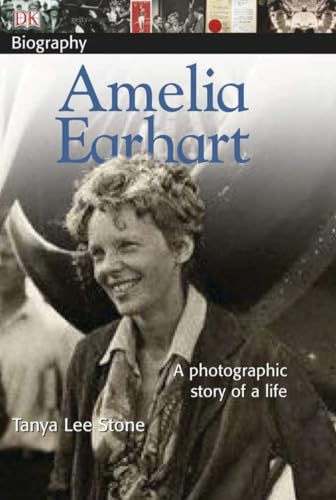 DK Biography: Amelia Earhart: A Photographic Story of a Life (9780756625528) by Stone, Tanya Lee; DK