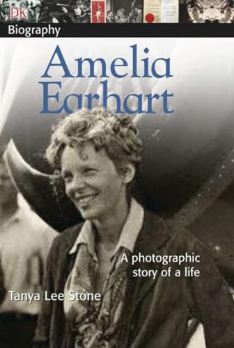 9780756625528: DK Biography: Amelia Earhart: A Photographic Story of a Life