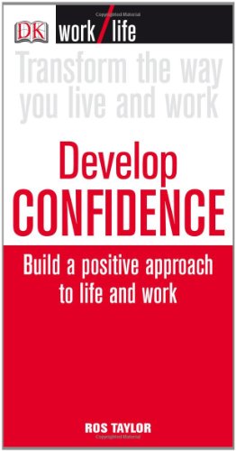 Beispielbild fr Develop Confidence : Build a Positive Approach to Life and Work zum Verkauf von Better World Books