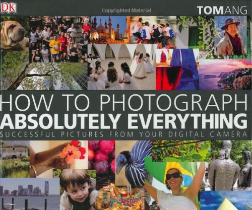 9780756626440: How to Photograph Absolutely Everything