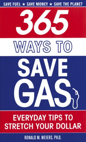 365 Ways to Save Gas: Everyday Tips to Stretch Your Dollar