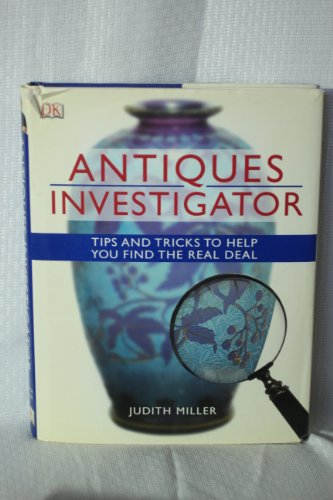 Beispielbild fr Antiques Investigator, Tips And Tricks To Help You Find The Real Deal zum Verkauf von Ergodebooks