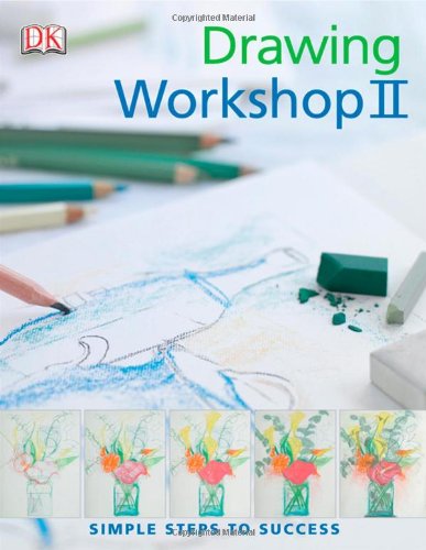 9780756628468: Drawing Workshop II: 2 (Simple Steps to Success)