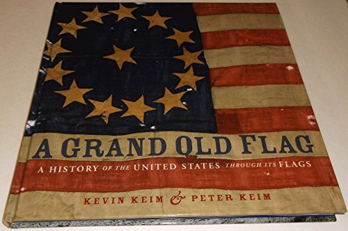 Stock image for A Grand Old Flag: A History of the United States Through its Flags for sale by Goodwill of Colorado
