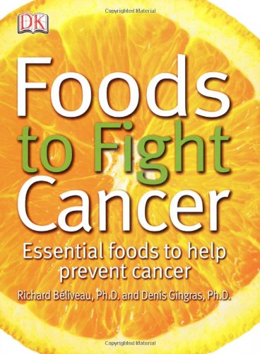 Imagen de archivo de Foods to Fight Cancer : Essential Foods to Help Prevent Cancer a la venta por Better World Books