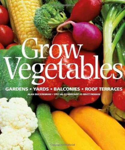 Beispielbild fr Grow Vegetables: Gardens - Yards - Balconies - Roof Terraces zum Verkauf von Your Online Bookstore