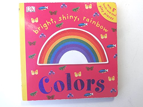 9780756629397: Bright Shiny Rainbow Colors