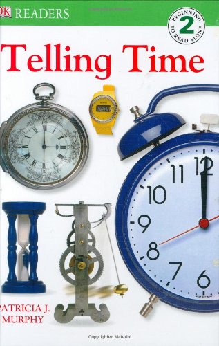 Telling Time (DK Readers. Level 2) (9780756629496) by Murphy, Patricia J.