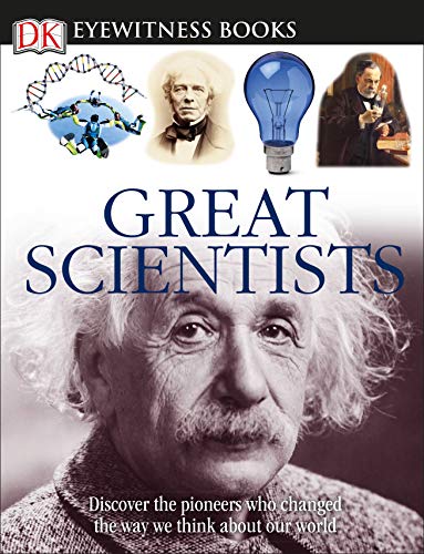 Stock image for DK Eyewitness Books: Great Scientists: Discover the Pioneers Who Changed the Way We Think About Our World for sale by Idaho Youth Ranch Books