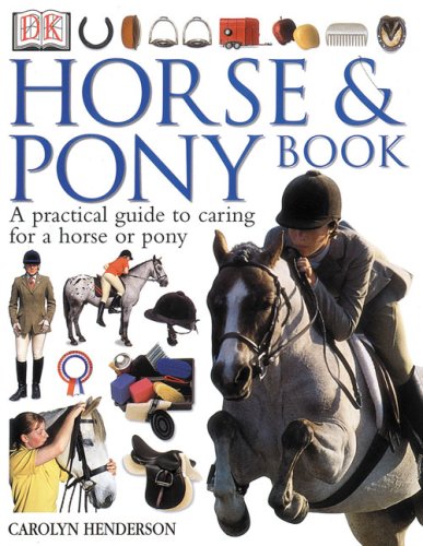 Horse & Pony Book: A Practical Guide to Caring for a Horse or Pony