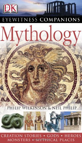 Stock image for Dk Eyewitness Mythology: World Myths, Gods, Heroes, Creatures, Mythical Places (Dk Eyewitness Companions) for sale by Ergodebooks