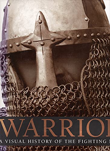 Stock image for Warrior: A Visual History of the Fighting Man for sale by Roundabout Books