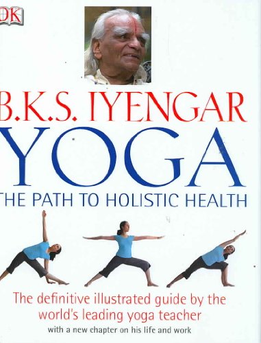 Stock image for B.K.S. Iyengar Yoga: The Path to Holistic Health for sale by ZBK Books