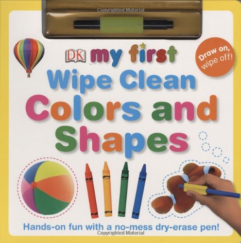 9780756633707: Colors and Shapes [With Easy-Grip Pen] (My First Wipe Clean)