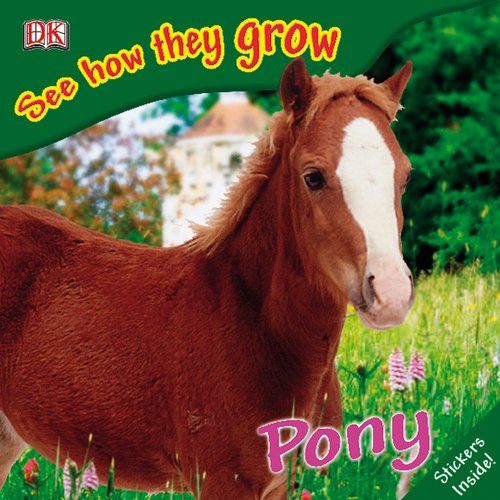 9780756633745: See How They Grow: Pony [With Stickers]