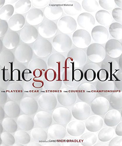 The Golf Book: The Players, The Gear, The Strokes, The Courses, The Championships (9780756633905) by [???]