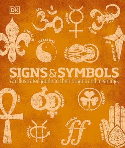 Signs and Symbols: An Illustrated Guide to Their Origins and Meanings