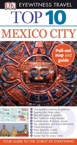9780756634056: Top 10 Mexico City [With Pull-Out Map] (Dk Eyewitness Top 10 Travel Guides) [Idioma Ingls]