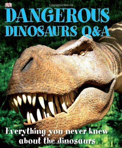 Stock image for Dangerous Dinosaurs Q&A: Everything You Never Knew about the Dinosaurs for sale by ThriftBooks-Dallas
