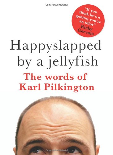 Beispielbild fr Happyslapped by a Jellyfish : The Words of Karl Pilkington zum Verkauf von Better World Books