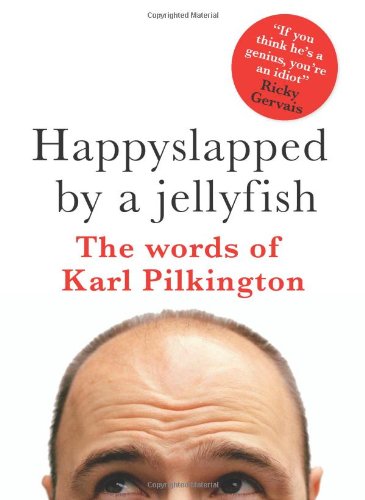 Imagen de archivo de Happyslapped by a Jellyfish : The Words of Karl Pilkington a la venta por Better World Books: West