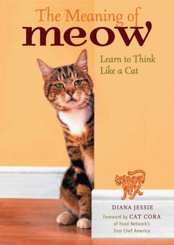 Beispielbild fr The Meaning of Meow: Understanding and Caring for Your Cat zum Verkauf von ThriftBooks-Dallas