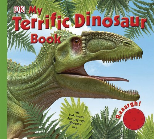 9780756637576: My Terrific Dinosaur Book: Lift, Look, Touch! and Pop-Up Dinosaur Fun!