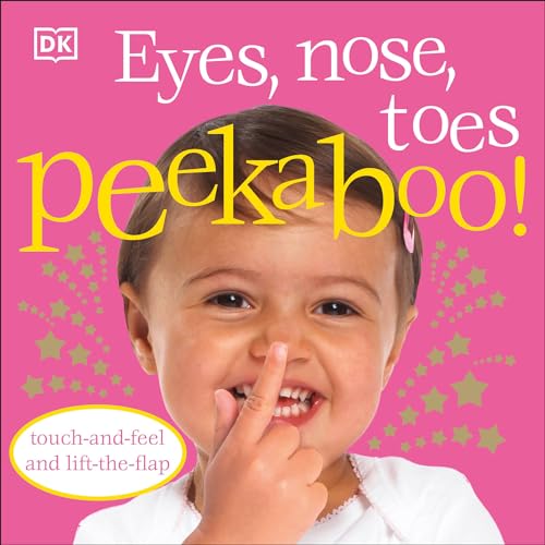 9780756637590: Eyes, Nose, Toes Peekaboo!: Touch-and-Feel and Lift-the-Flap