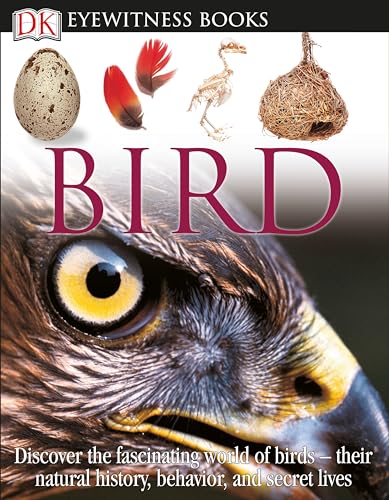 Imagen de archivo de DK Eyewitness Books: Bird : Discover the Fascinating World of Birds--Their Natural History, Behavior, a la venta por Better World Books